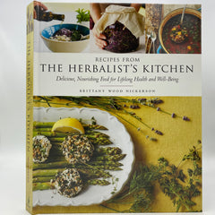 Book - Recipes From the Herbalist Kitchen - Delicious, Nourishing Food for Lifelong Health and Well-being by Brittany Wood Nickerson