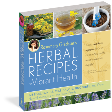 Book - Rosemary Gladstar’s Herbal Recipes for Vibrant Health - 175 Teas, Tonics, Oils, Salves, Tinctures, and Other Natural Remedies for the Entire Family by Rosemary Gladstar