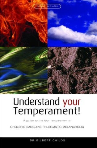 Understand Your Temperament! A Guide to the Four Temperaments by Dr. Gilbert Childs