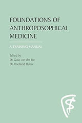 Foundations of Anthroposophical Medicine: A Training Manual