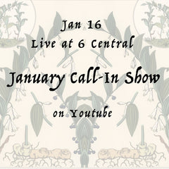 January Call-In Show - Live at 6 pm central - Jan 16