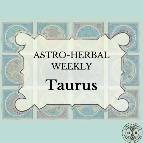 Taurus - Astro Herbalism Weekly Course