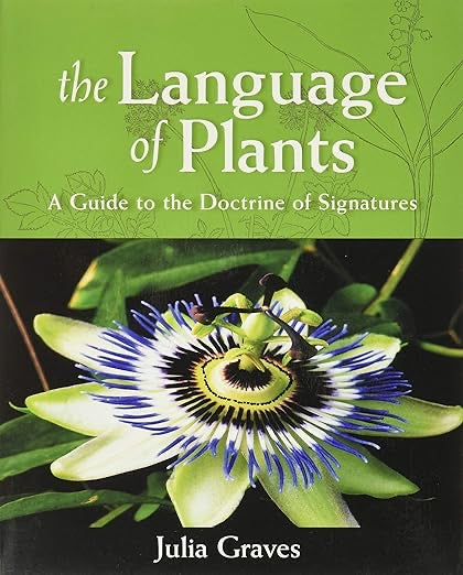 The Language of Plants: A Guide to the Doctrine of Signatures by Julia Graves