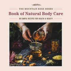 Book- The Mountain Rose Herbs Book of Natural Body Care- 68 Simple Recipes for Health & Beauty