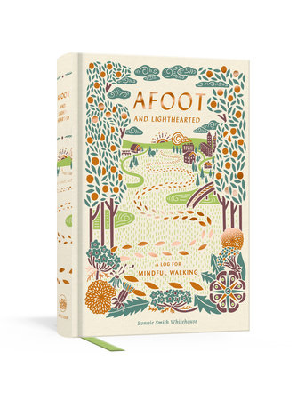 Afoot and Lighthearted: A Journal for Mindful Walking by Bonnie Smith Whitehouse