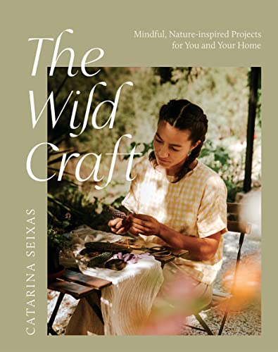 Book-The Wild Craft: Mindful, nature-inspired projects for you and your home by Catarina Seixas