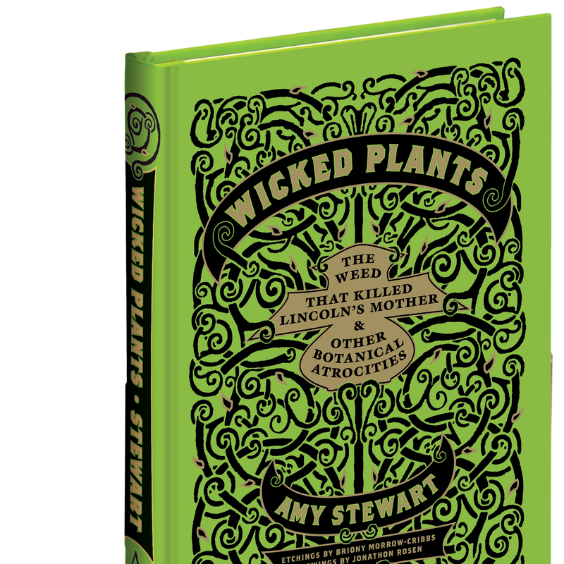 Book - Wicked Plants - The Weed that Killed Lincoln’s Mother & Other Botanical Atrocities by Amy Stewart