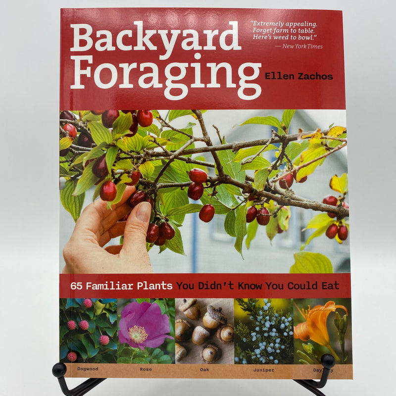 Book - Backyard Foraging - 65 Familiar Plants You Didn’t Know You Can Eat - by Ellen Zachos