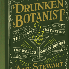 Book - The Drunken Botanist - The Plants that Create the Worlds Greatest Drinks by Amy Stewart